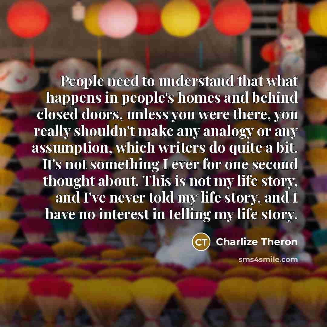 “People need to understand that what happens in people's homes…” quote by Charlize Theron