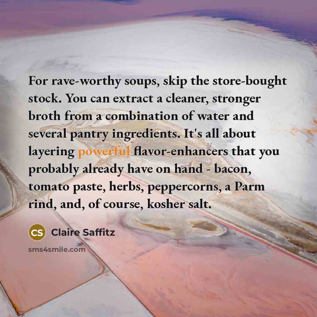 “For rave-worthy soups, skip the store-bought stock. You can extract…” quote by Claire Saffitz