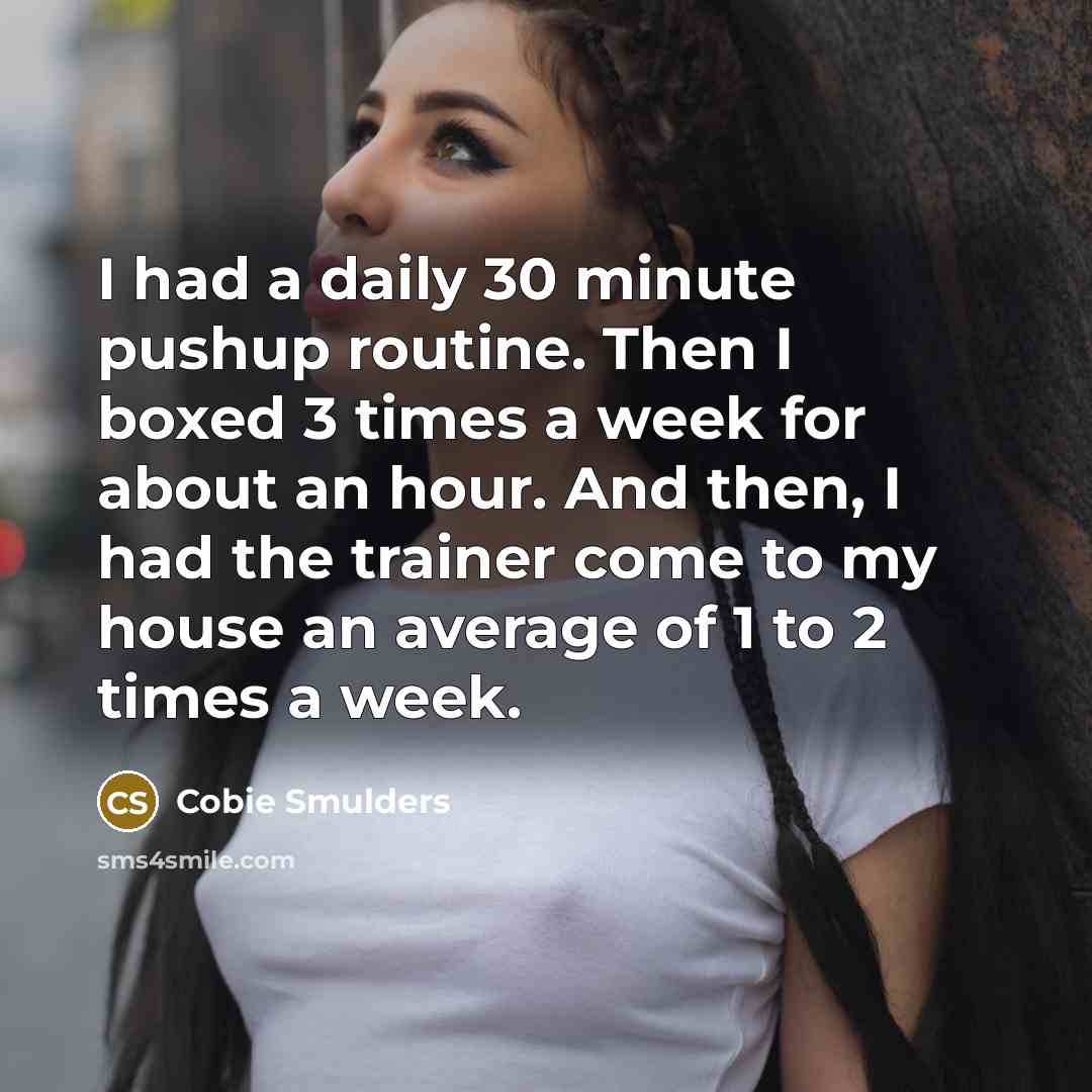 “I had a daily 30 minute pushup routine. Then I…” quote by Cobie Smulders