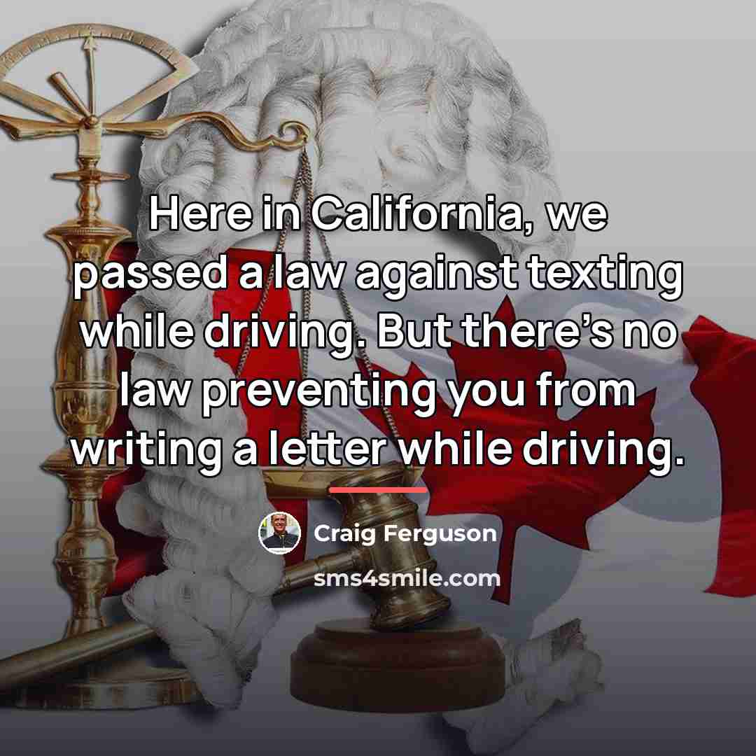 “Here in California, we passed a law against texting while…” quote by Craig Ferguson
