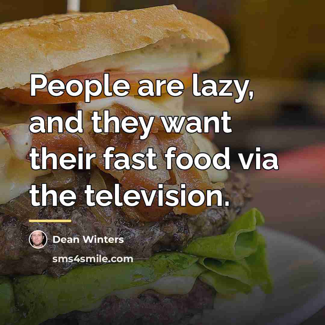 “People are lazy, and they want their fast food via…” quote by Dean Winters