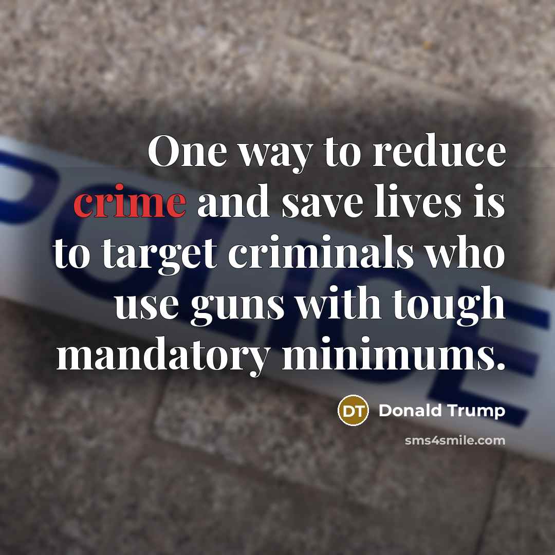 “One way to reduce crime and save lives is to…” quote by Donald Trump