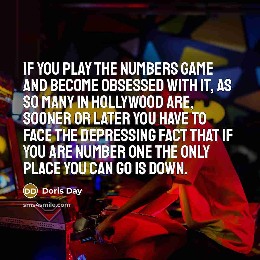 “if you play the numbers game and become obsessed with…” quote by Doris Day