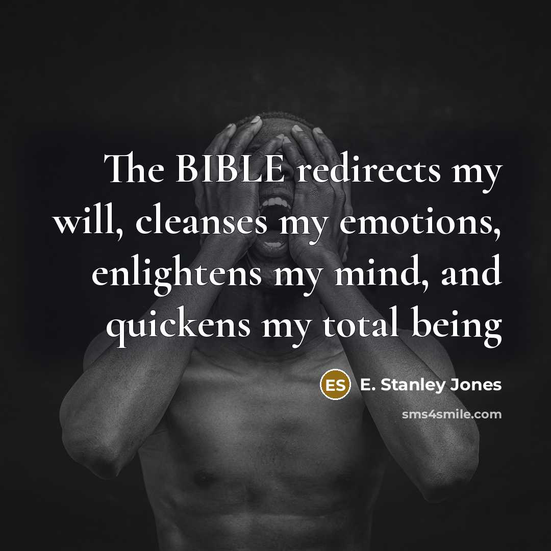 “The BIBLE redirects my will, cleanses my emotions, enlightens my…” quote by E. Stanley Jones