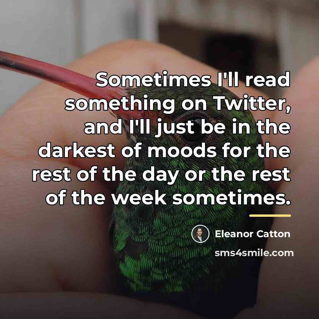 “Sometimes I'll read something on Twitter, and I'll just be…” quote by Eleanor Catton