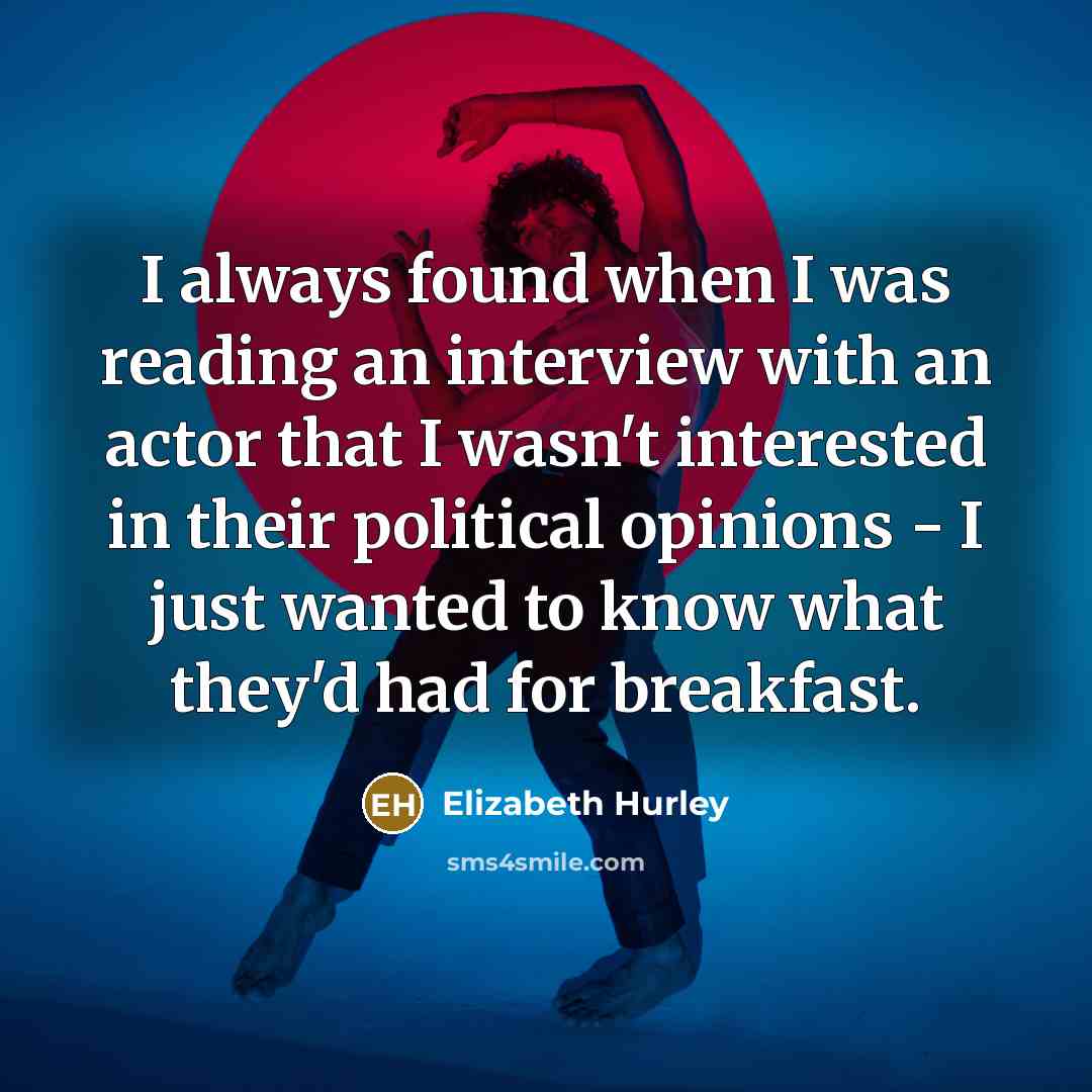 “I always found when I was reading an interview with…” quote by Elizabeth Hurley