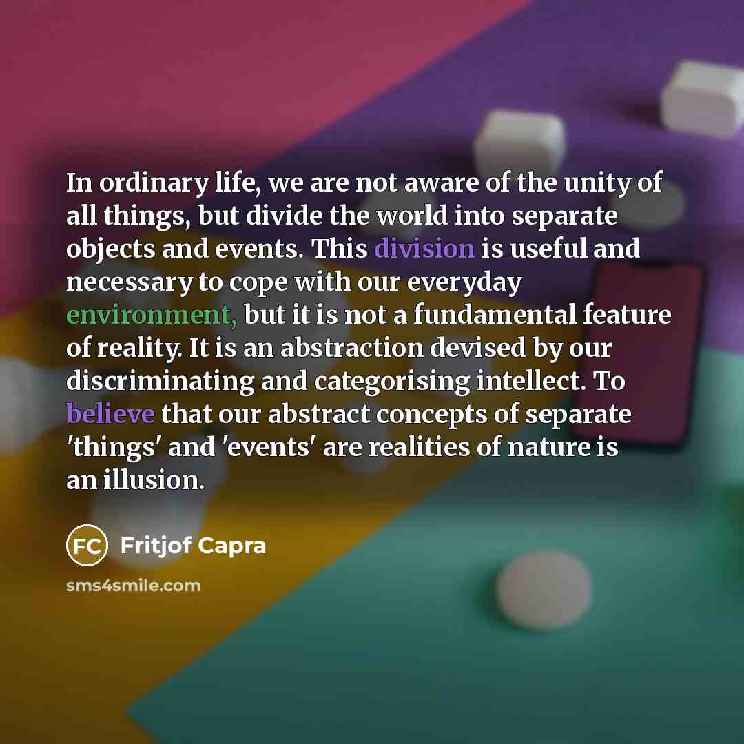 “In ordinary life, we are not aware of the unity…” quote by Fritjof Capra