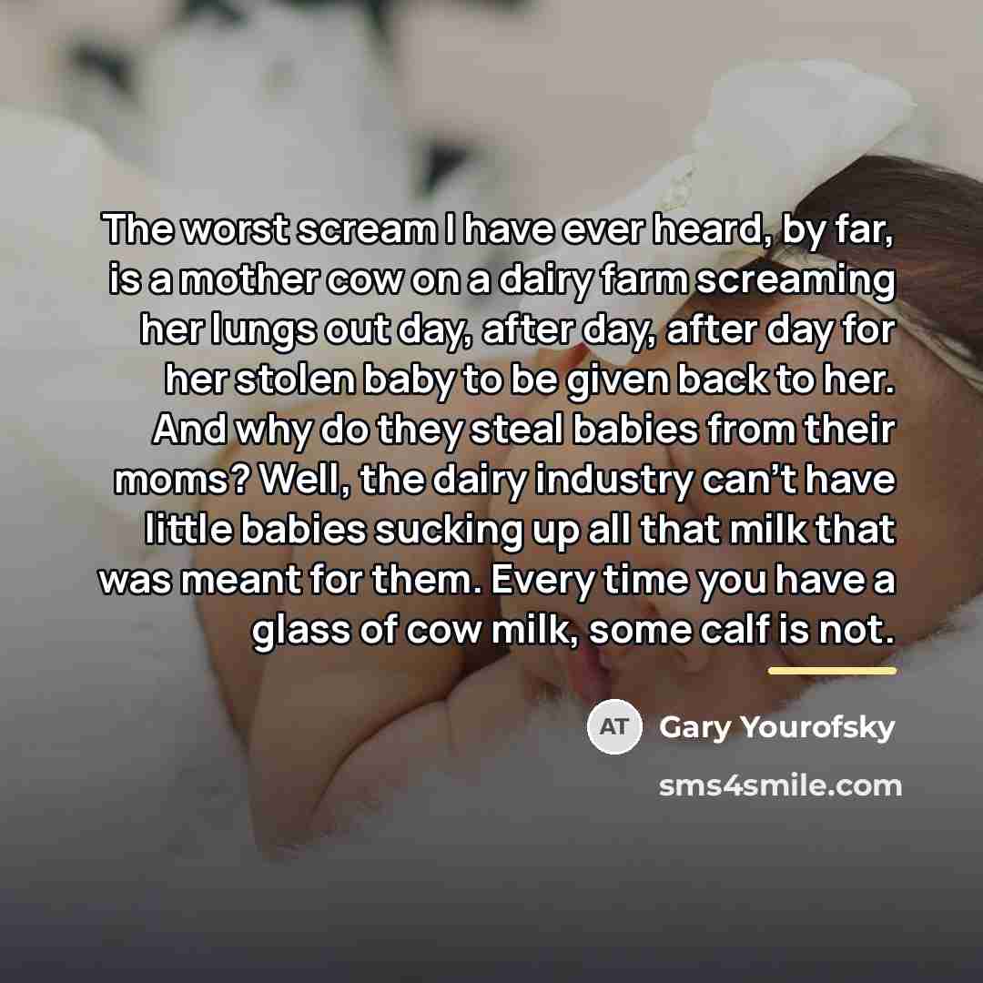 “The worst scream I have ever heard, by far, is…” quote by Gary Yourofsky