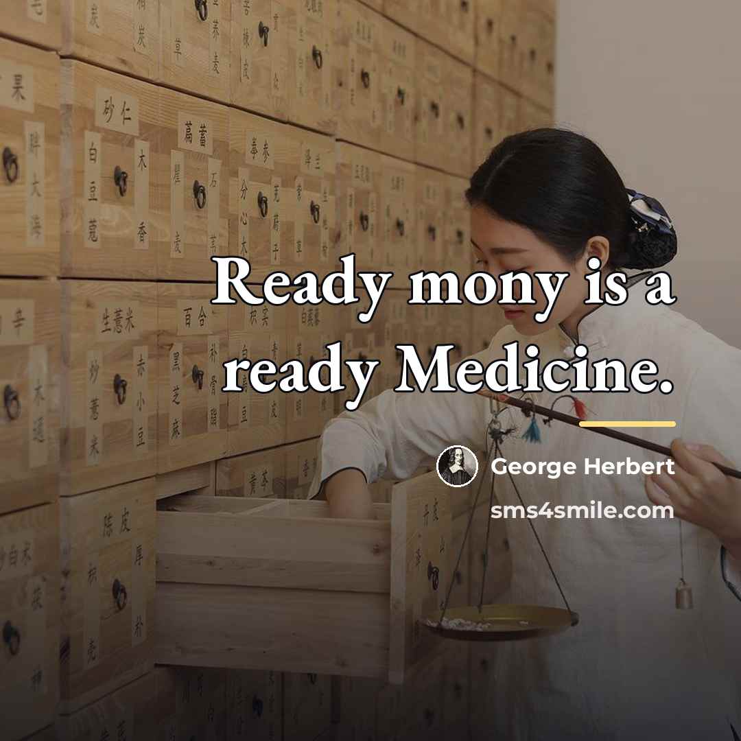 “Ready mony is a ready Medicine.…” quote by George Herbert