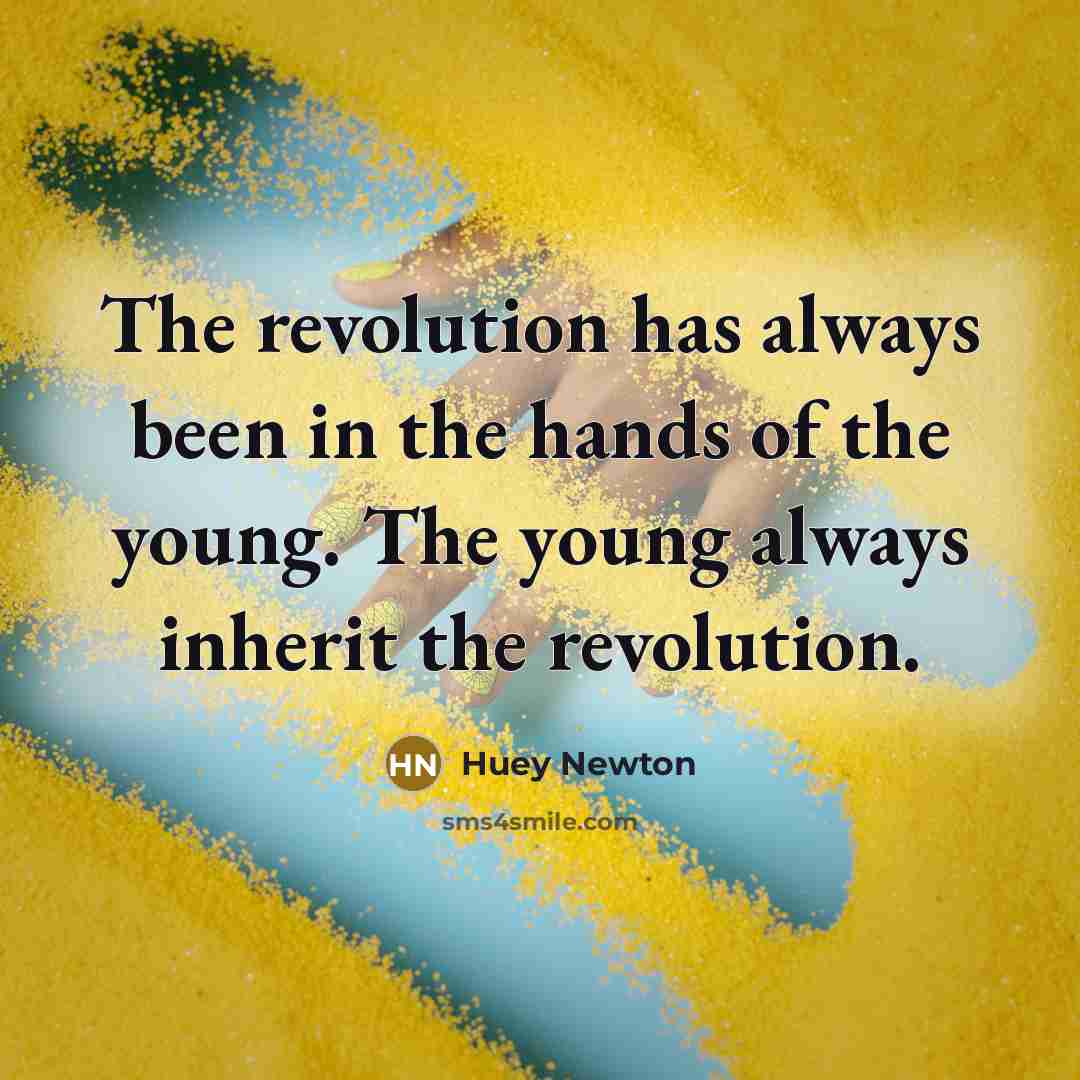“The revolution has always been in the hands of the…” quote by Huey Newton
