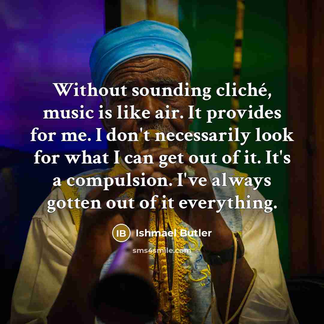 “Without sounding cliché, music is like air. It provides for…” quote by Ishmael Butler
