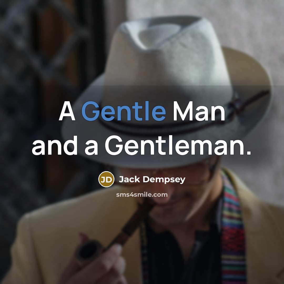 “A Gentle Man and a Gentleman.…” quote by Jack Dempsey