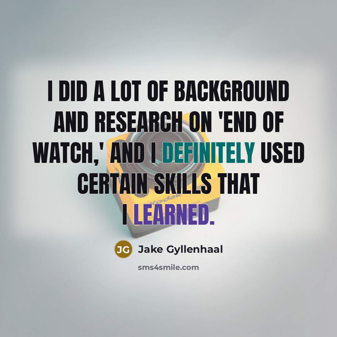 “I did a lot of background and research on 'End…” quote by Jake Gyllenhaal