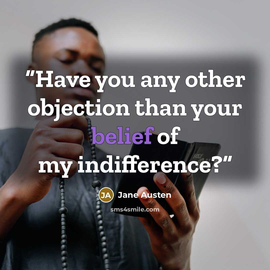 “Have you any other objection than your belief of my indifference?” quote by Jane Austen