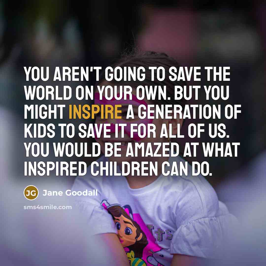 “You aren't going to save the world on your own.…” quote by Jane Goodall