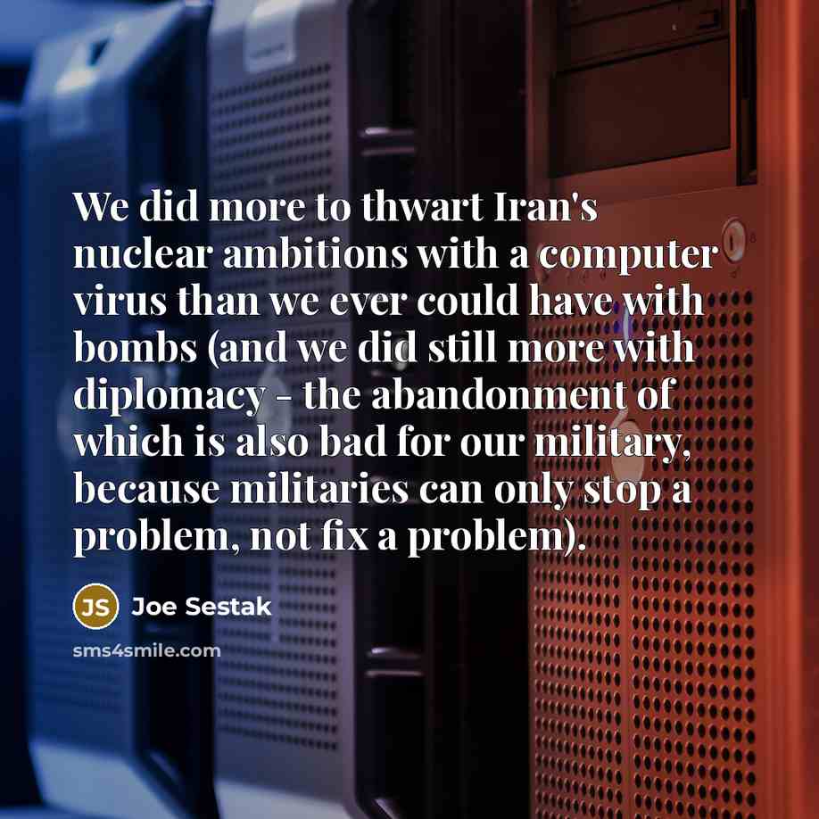 “We did more to thwart Iran's nuclear ambitions with a…” quote by Joe Sestak