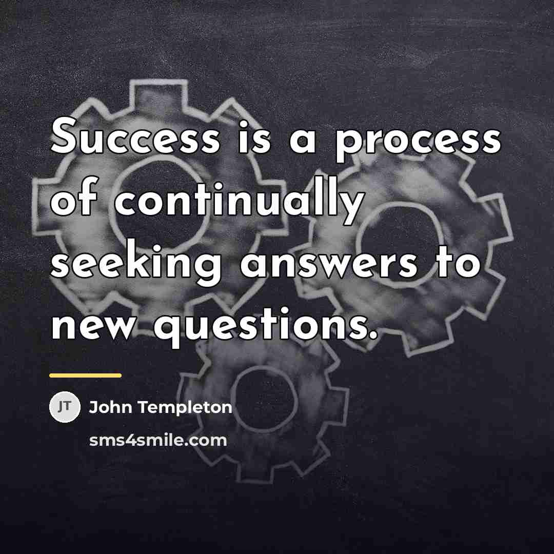 “Success is a process of continually seeking answers to new…” quote by John Templeton