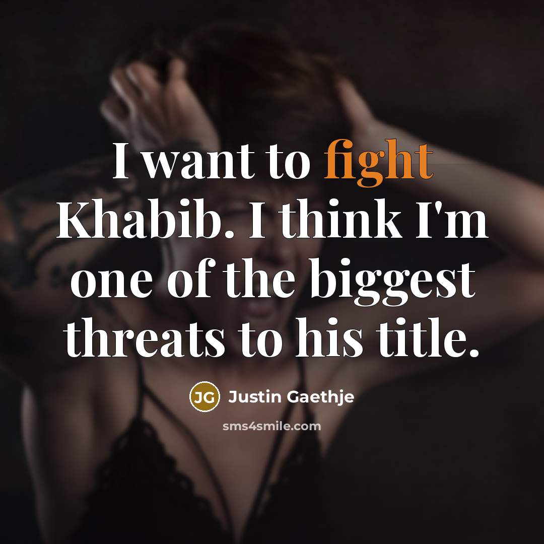 “I want to fight Khabib. I think I'm one of…” quote by Justin Gaethje