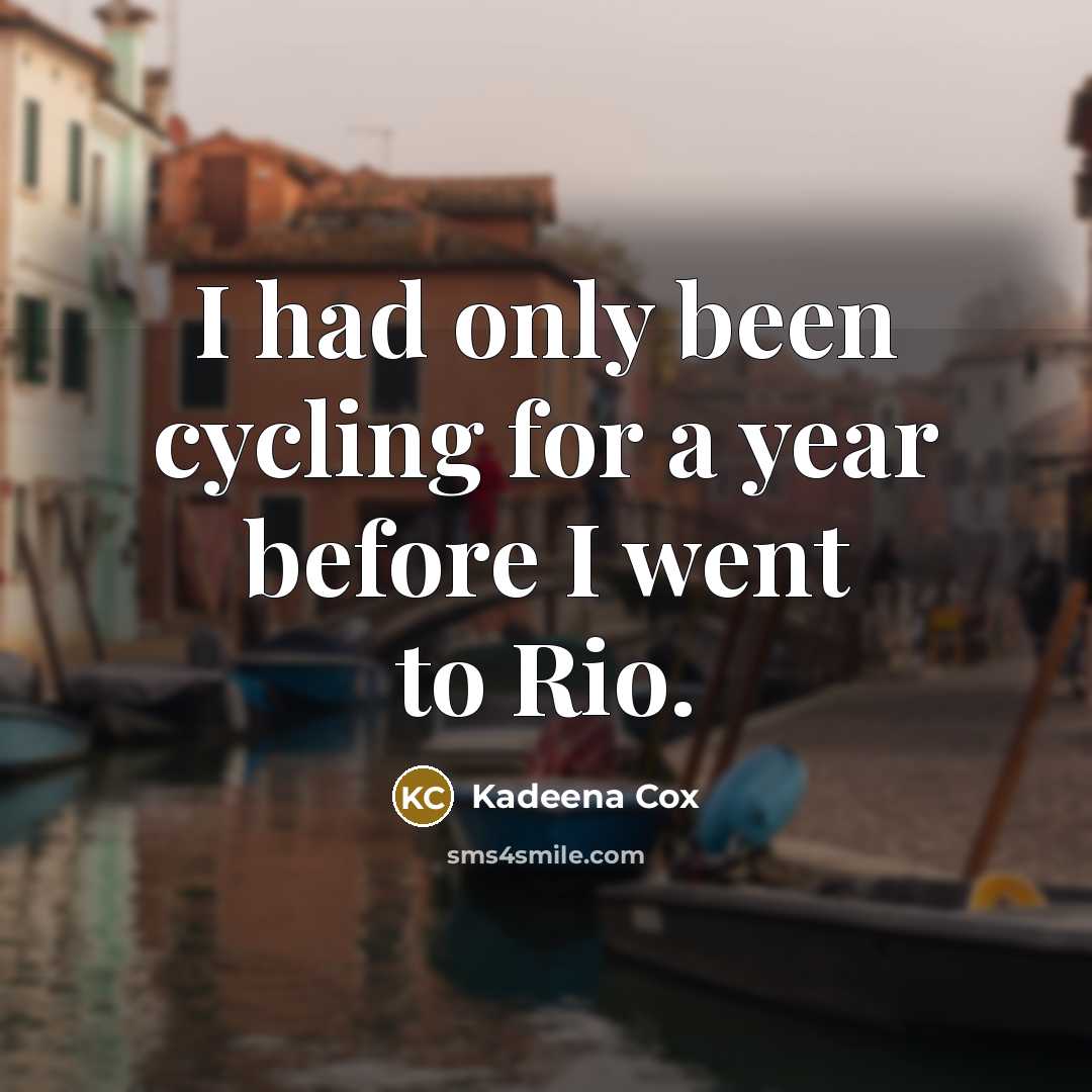 “I had only been cycling for a year before I…” quote by Kadeena Cox