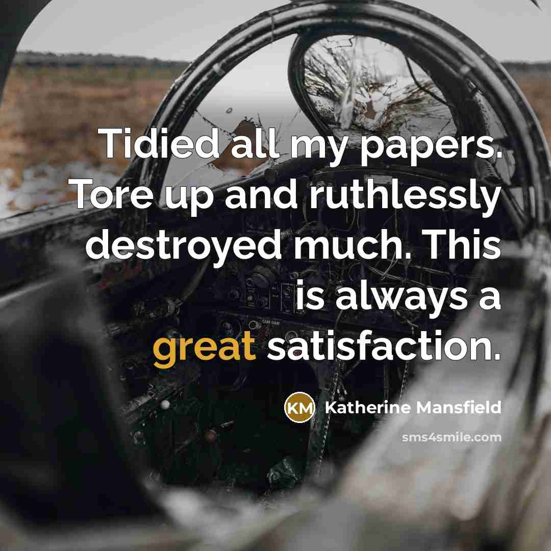“Tidied all my papers. Tore up and ruthlessly destroyed much.…” quote by Katherine Mansfield