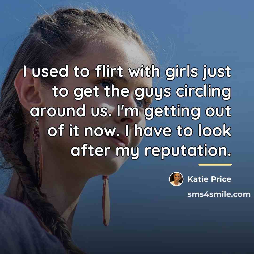 “I used to flirt with girls just to get the…” quote by Katie Price