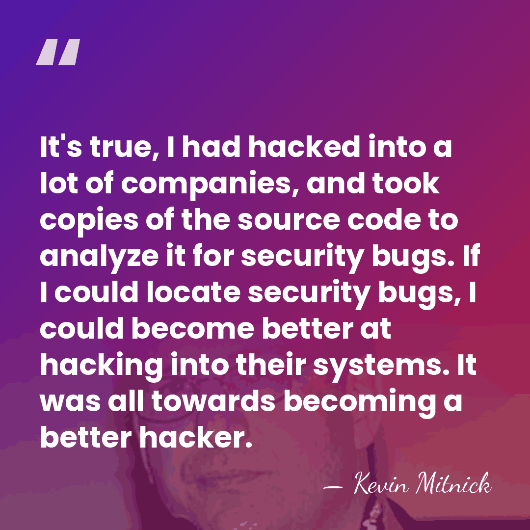 It's true, I had hacked into a lot of companies, and took&hellip; - Kevin Mitnick