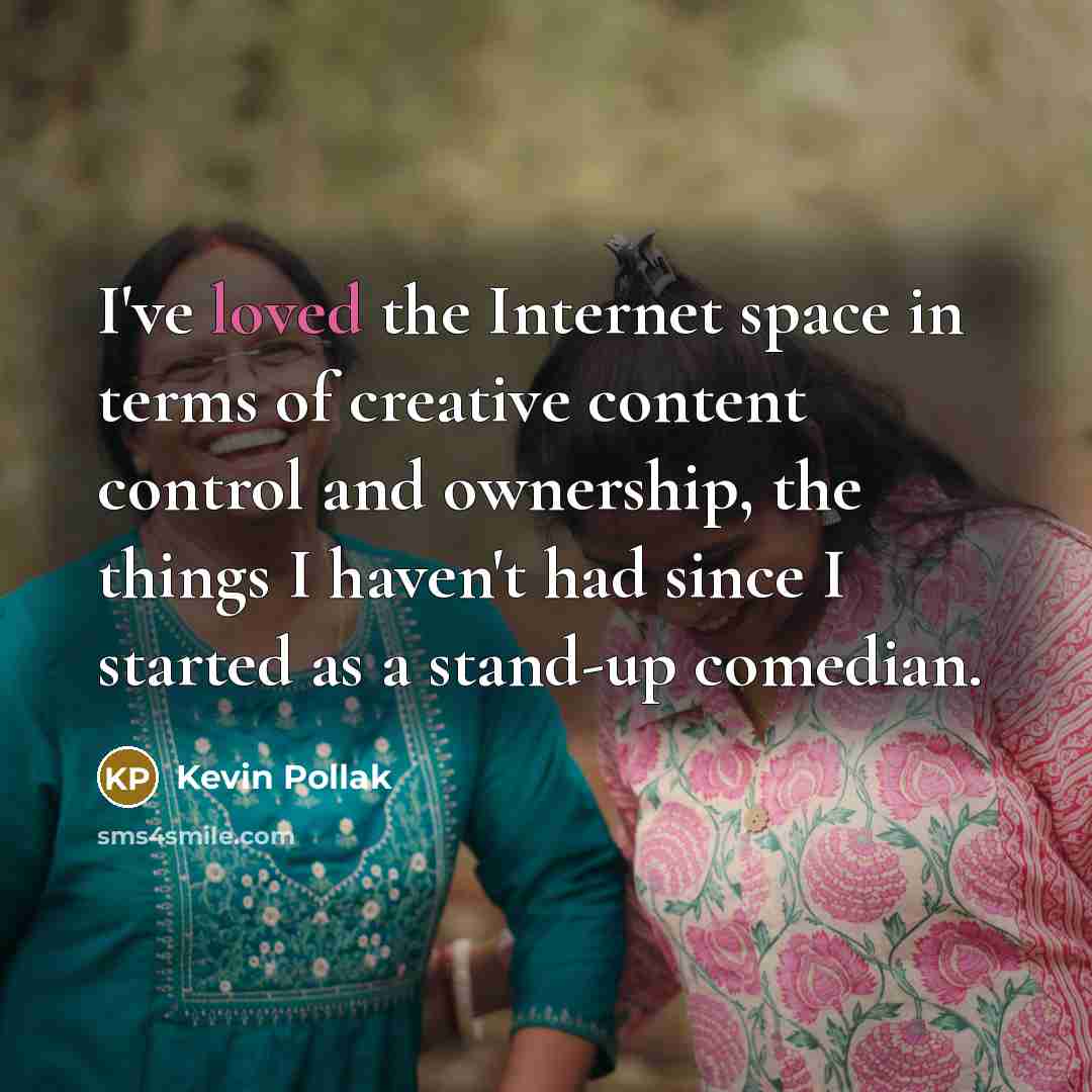 “I've loved the Internet space in terms of creative content…” quote by Kevin Pollak