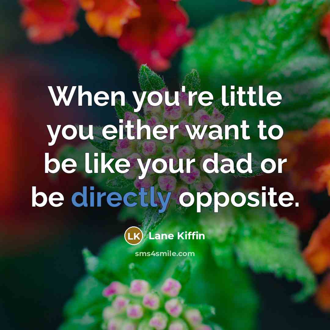 “When you're little you either want to be like your…” quote by Lane Kiffin