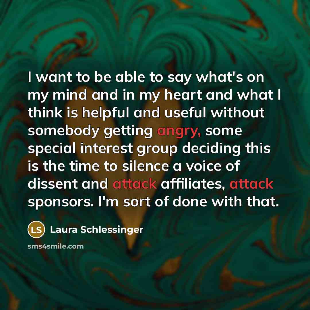 “I want to be able to say what's on my…” quote by Laura Schlessinger