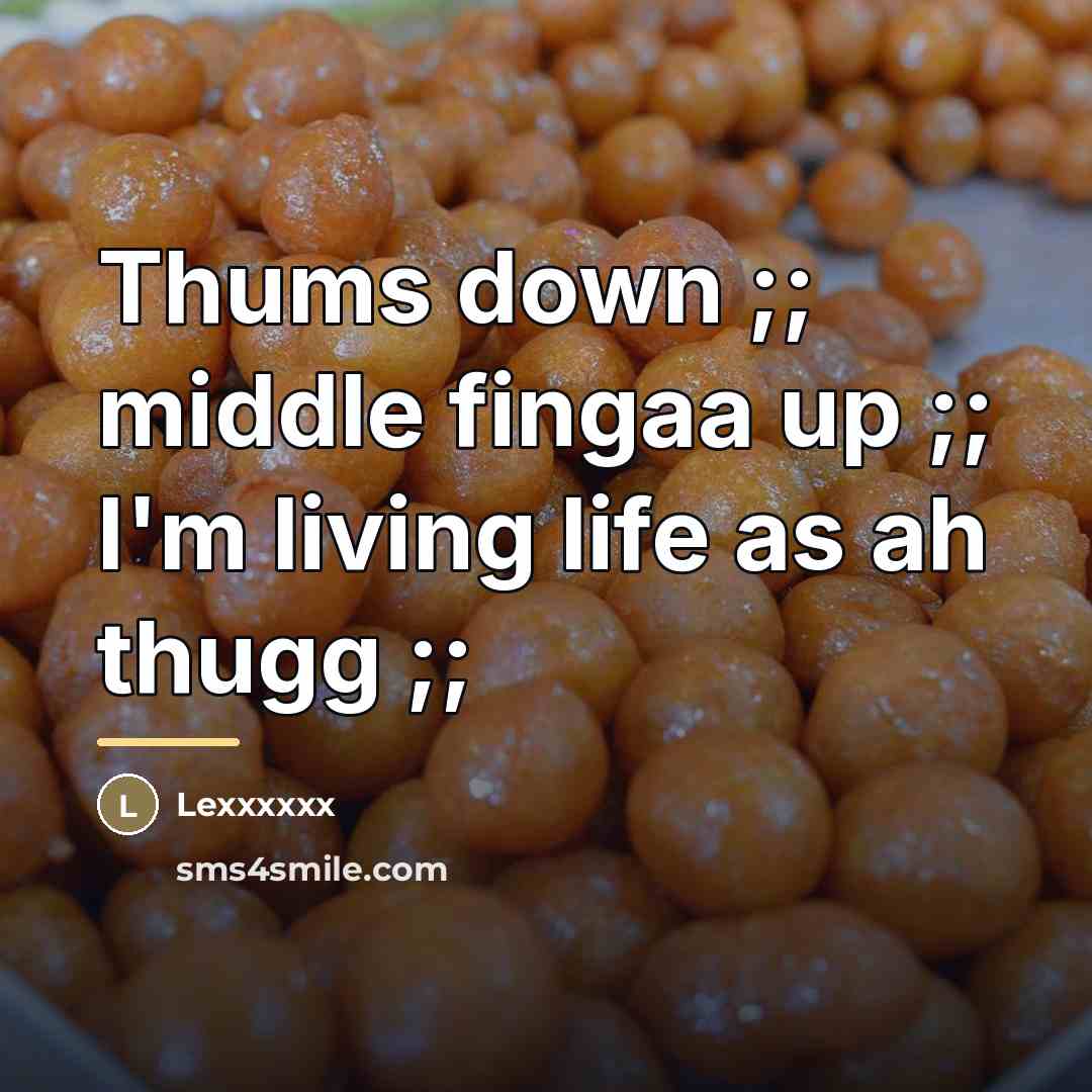 “Thums down ;; middle fingaa up ;; I'm living life…” quote by Lexxxxxx