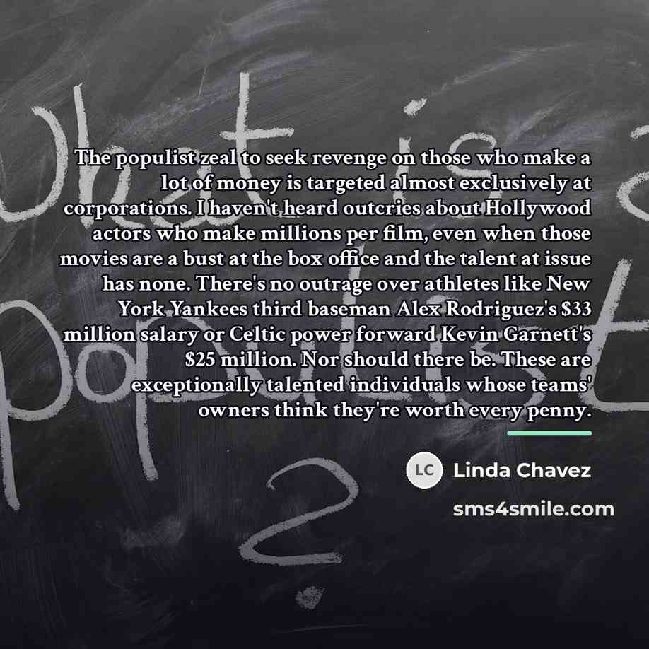 “The populist zeal to seek revenge on those who make…” quote by Linda Chavez