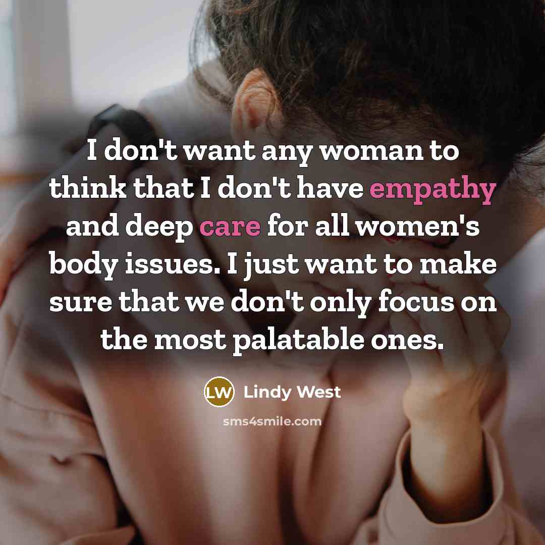 “I don't want any woman to think that I don't…” quote by Lindy West