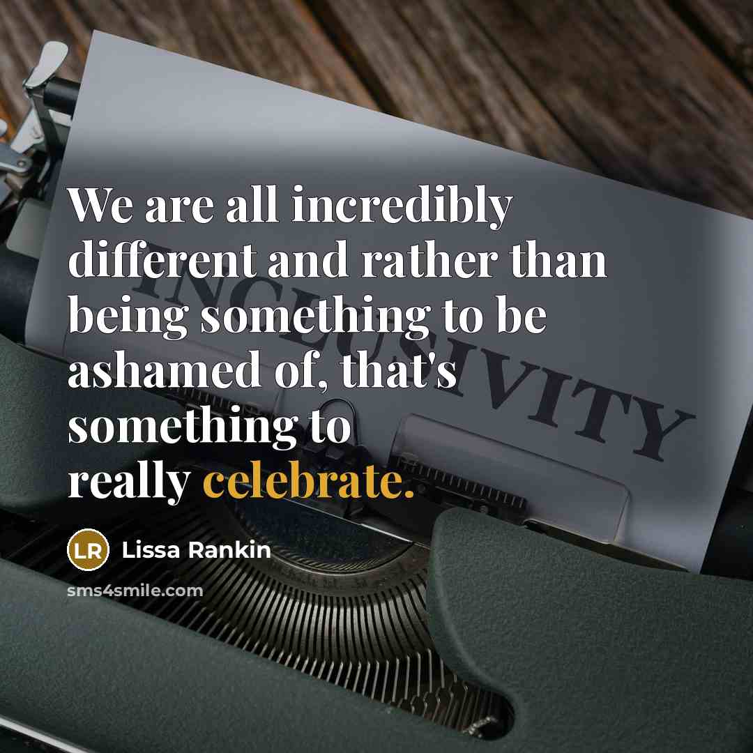 “We are all incredibly different and rather than being something…” quote by Lissa Rankin