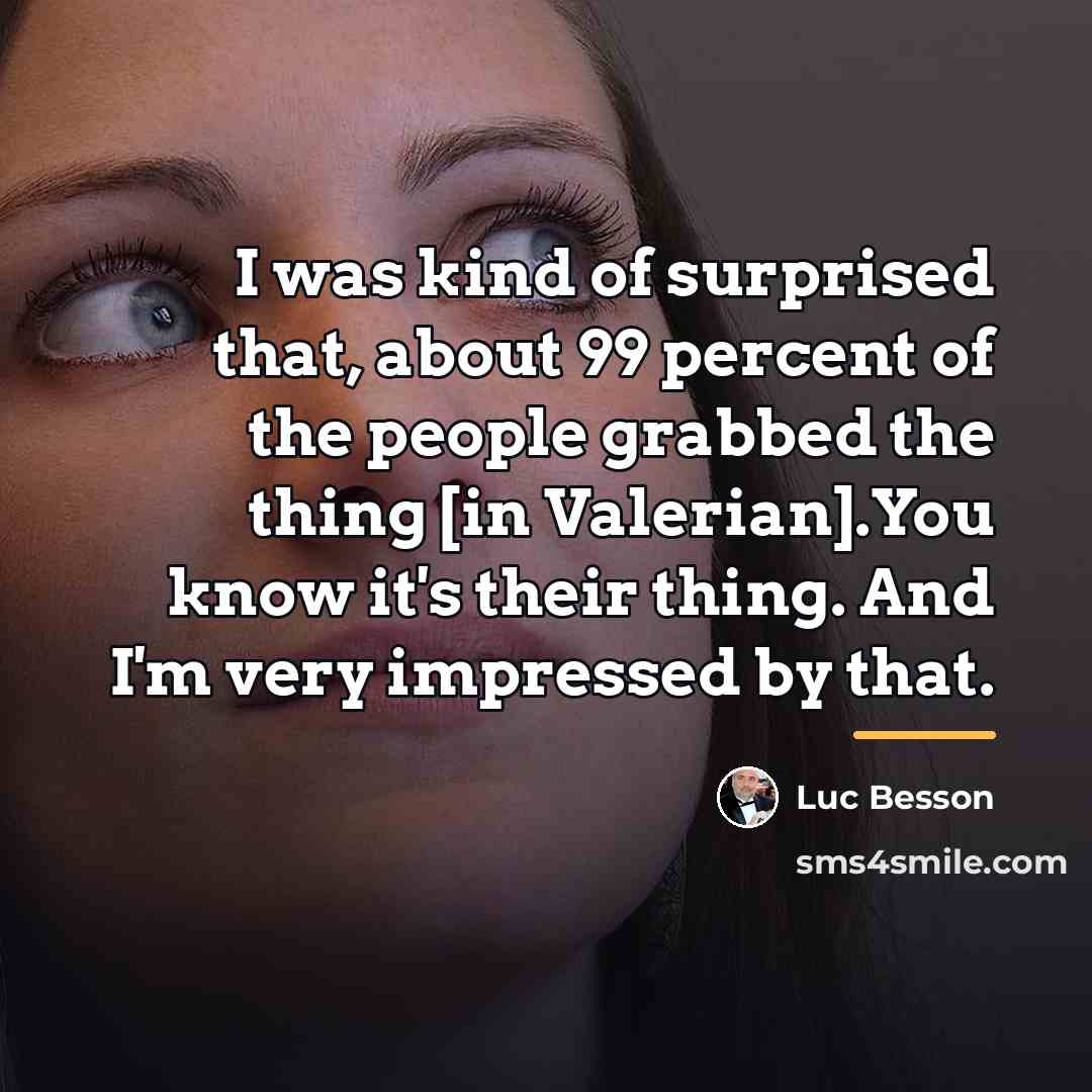 “I was kind of surprised that, about 99 percent of…” quote by Luc Besson
