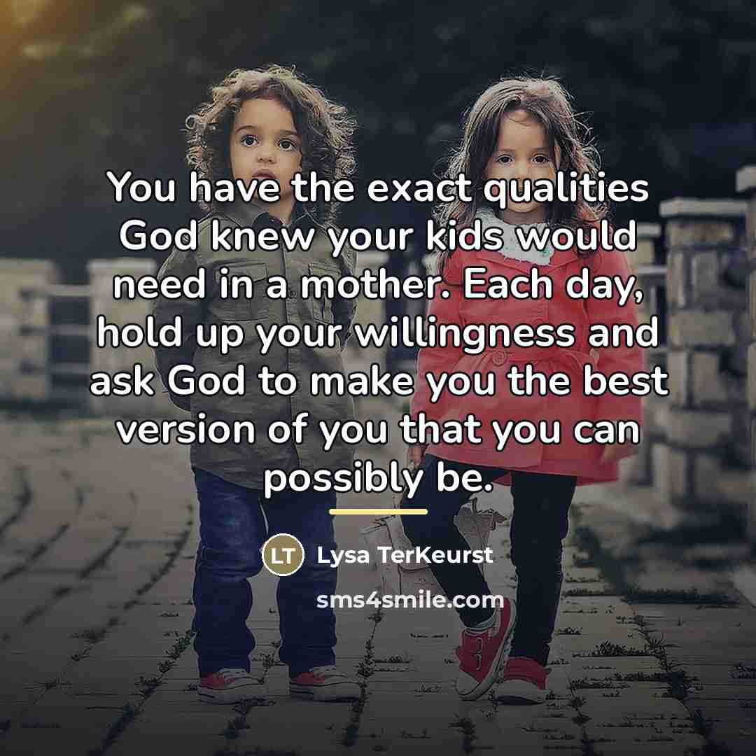 “You have the exact qualities God knew your kids would…” quote by Lysa TerKeurst