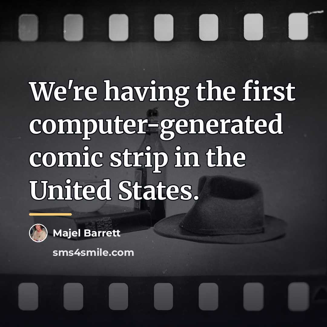 “We're having the first computer-generated comic strip in the United…” quote by Majel Barrett
