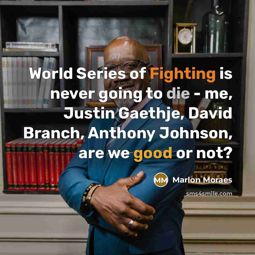 “World Series of Fighting is never going to die -…” quote by Marlon Moraes