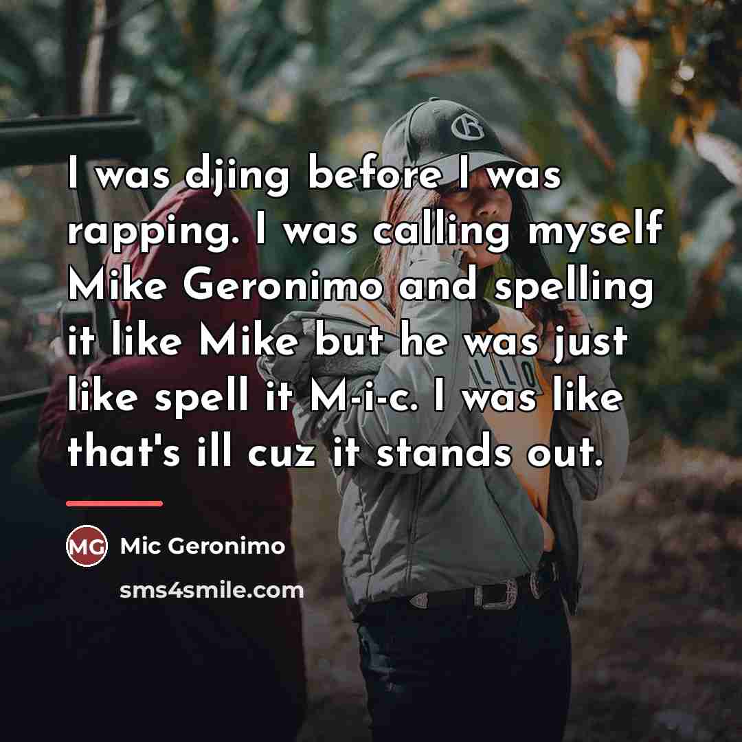 “I was djing before I was rapping. I was calling…” quote by Mic Geronimo