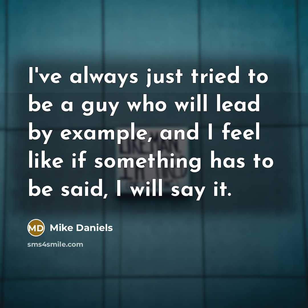 “I've always just tried to be a guy who will…” quote by Mike Daniels