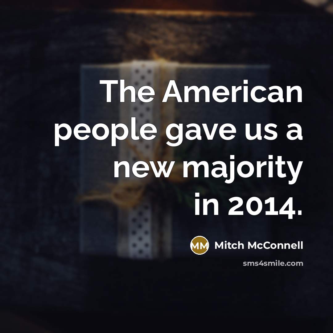 “The American people gave us a new majority in 2014.…” quote by Mitch McConnell
