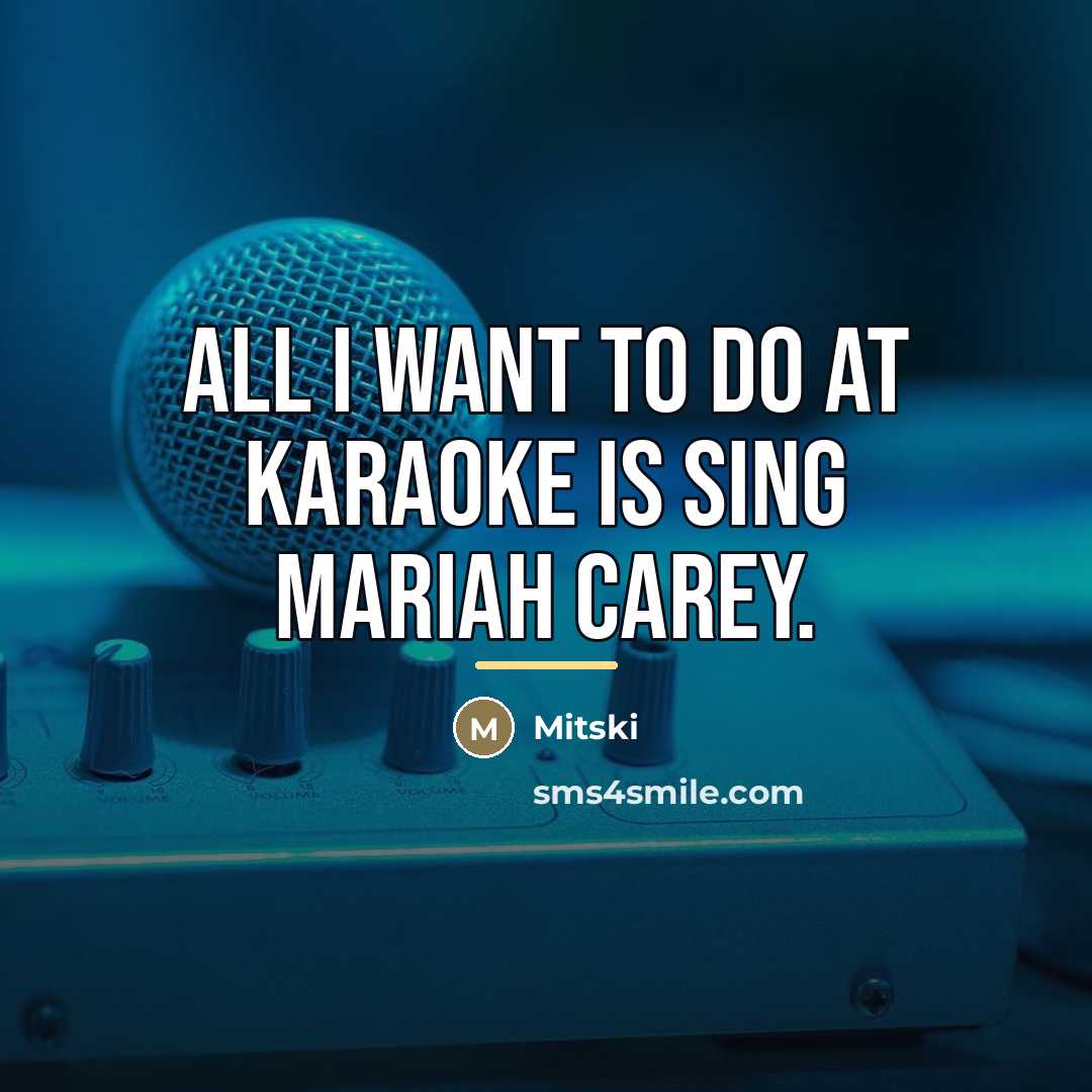 “All I want to do at karaoke is sing Mariah…” quote by Mitski