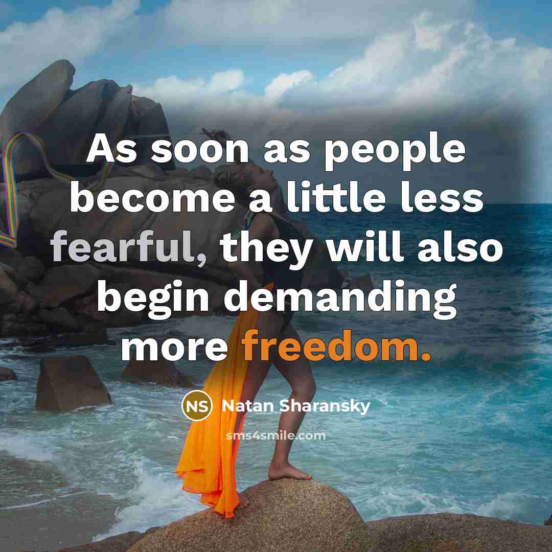 “As soon as people become a little less fearful, they…” quote by Natan Sharansky