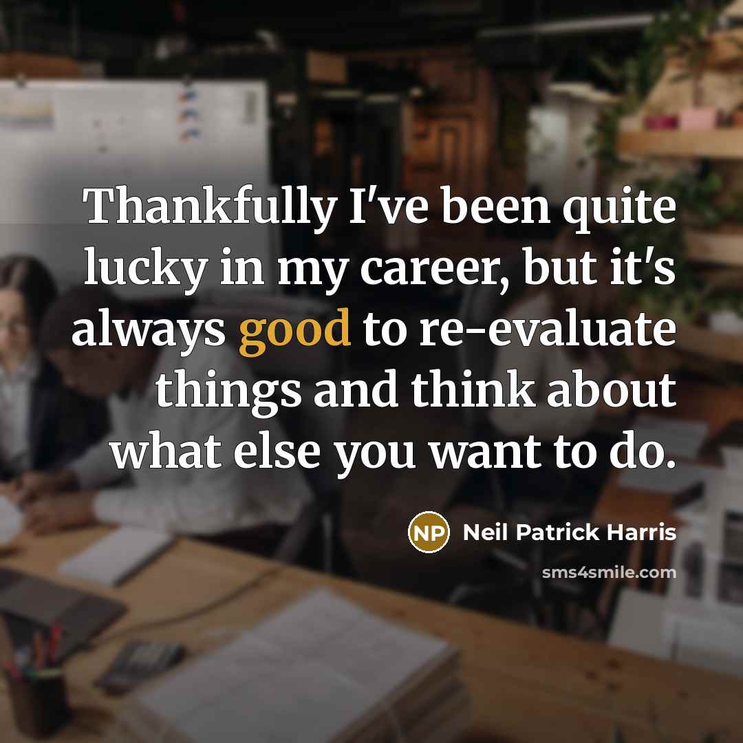 “Thankfully I've been quite lucky in my career, but it's…” quote by Neil Patrick Harris