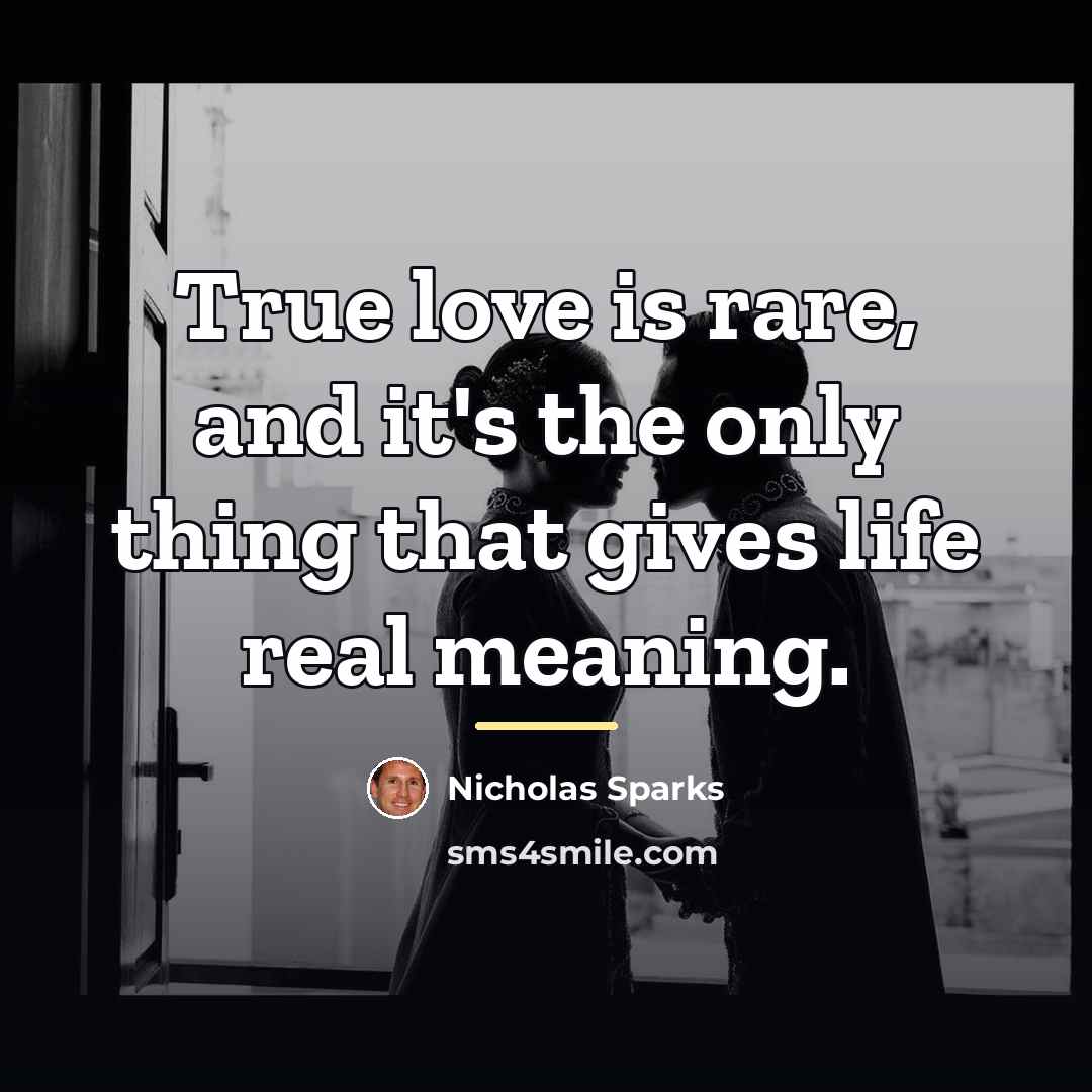 “True love is rare, and it's the only thing that…” quote by Nicholas Sparks