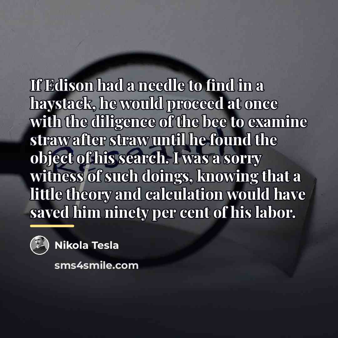 “If Edison had a needle to find in a haystack,…” quote by Nikola Tesla