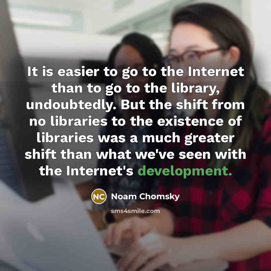 “It is easier to go to the Internet than to…” quote by Noam Chomsky