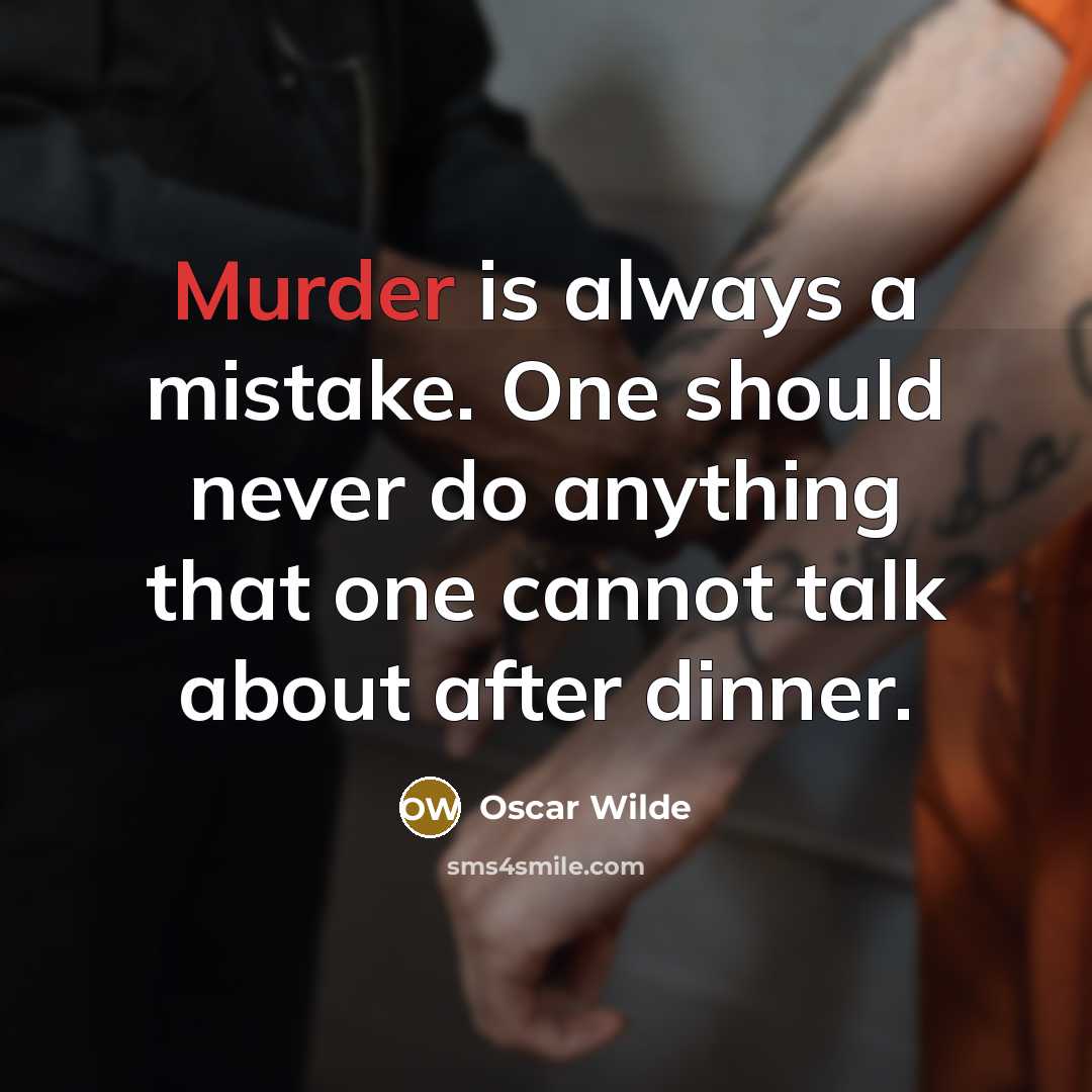 “Murder is always a mistake. One should never do anything…” quote by Oscar Wilde
