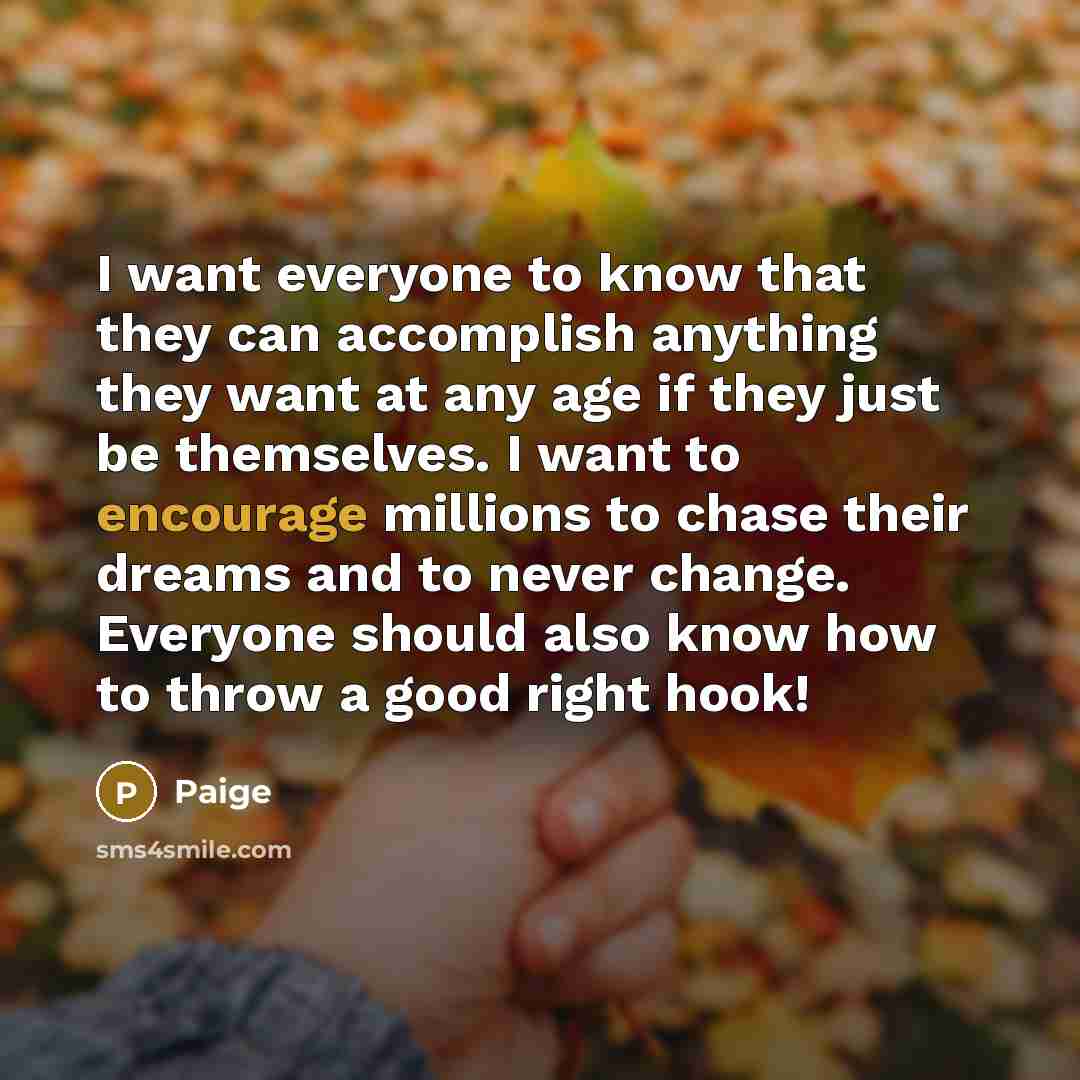 “I want everyone to know that they can accomplish anything…” quote by Paige