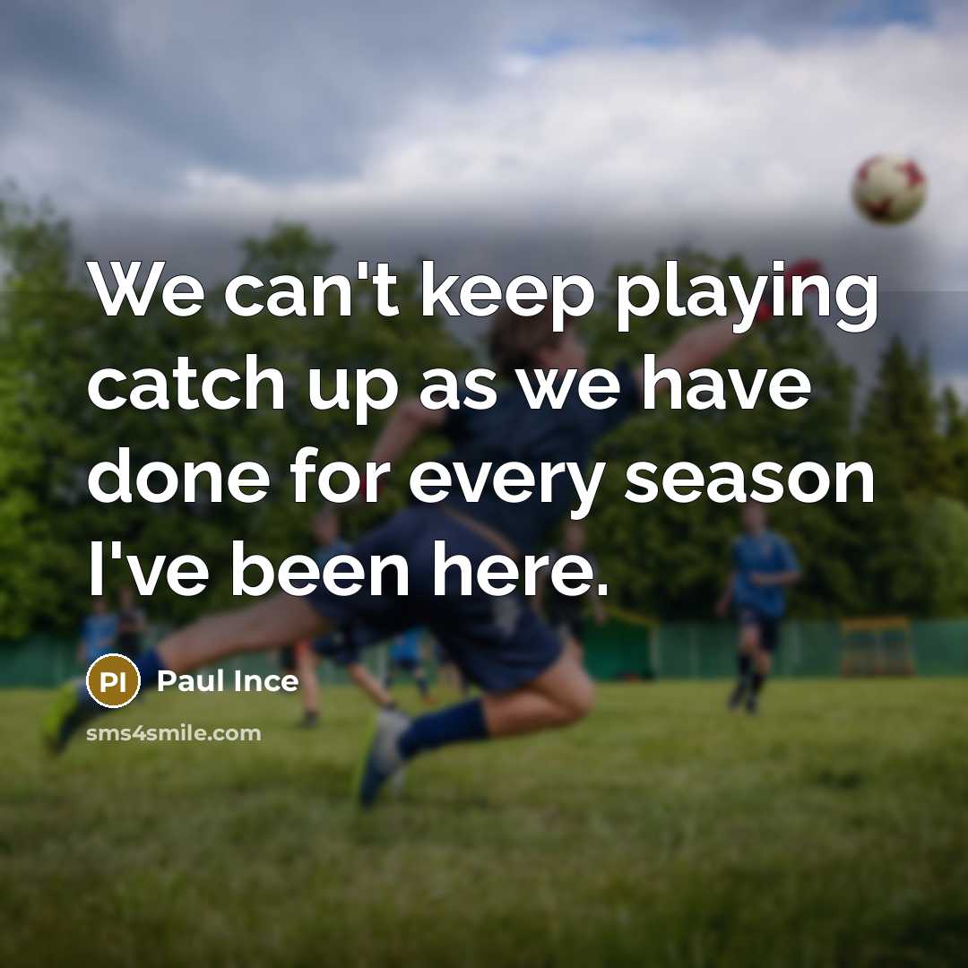 “We can't keep playing catch up as we have done…” quote by Paul Ince