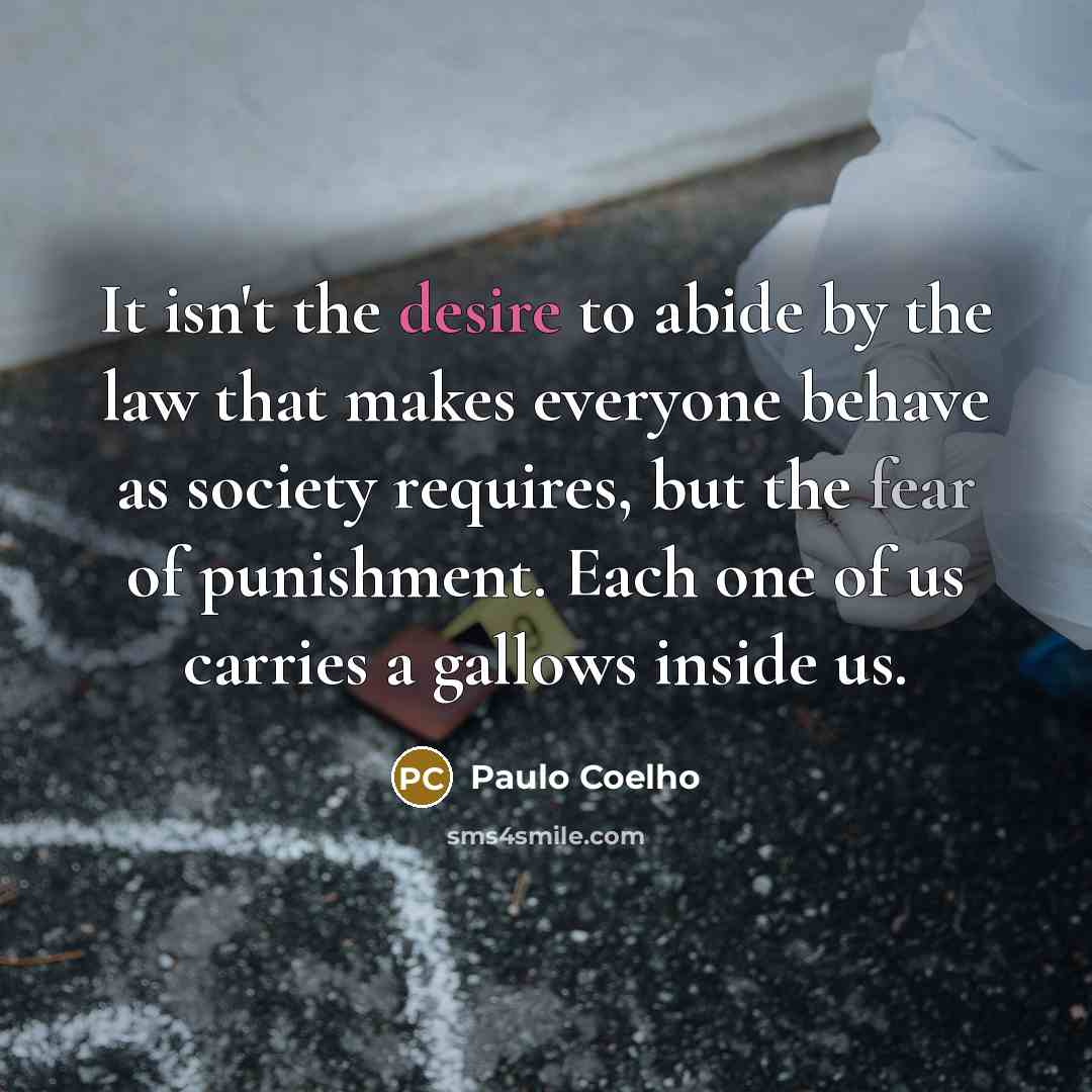 “It isn't the desire to abide by the law that…” quote by Paulo Coelho
